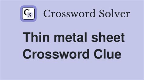 thin metal sheet crossword|thin metal crossword clue.